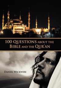 100 Questions About the Bible and the Qur'an