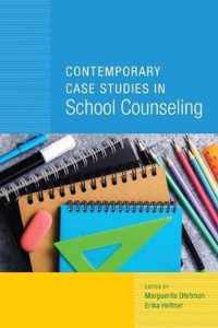 Contemporary Case Studies in School Counseling