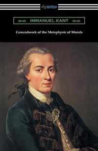 Groundwork of the Metaphysic of Morals (Translated by Thomas Kingsmill Abbott)