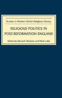 Religious Politics in Post-Reformation England: Essays in Honour of Nicholas Tyacke