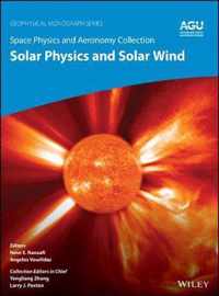 Space Physics and Aeronomy Volume 1 - At the Doors tep of Our Star - Solar Physics and Solar Wind