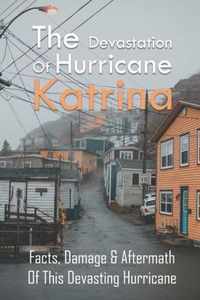 The Devastation Of Hurricane Katrina: Facts, Damage & Aftermath Of This Devasting Hurricane