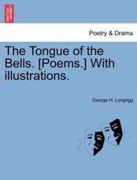 The Tongue of the Bells. [Poems.] with Illustrations.