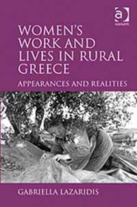 Women's Work and Lives in Rural Greece: Appearances and Realities