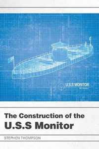 The Construction of the U.S.S Monitor