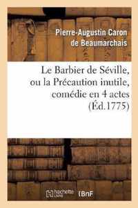 Le Barbier de Seville, Ou La Precaution Inutile, Sur Le Theatre de la Comedie-Francaise (Ed 1775)