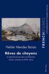 Reves de citoyens; Le republicanisme dans la litterature Suisse romande du XVIIIe siecle