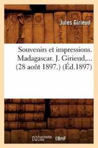 Souvenirs Et Impressions. Madagascar. J. Girieud (28 Aout 1897) (Ed.1897)