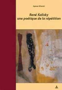 Ren Kalisky, Une Po tique de la R p tition