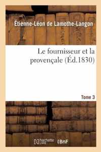 Le Fournisseur Et La Provencale. Tome 3