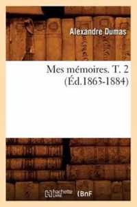 Mes Memoires. T. 2 (Ed.1863-1884)