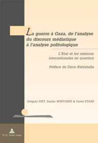 La Guerre A Gaza, de l'Analyse Du Discours Mediatique A l'Analyse Politologique