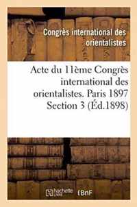 Acte Du 11eme Congres International Des Orientalistes. Paris 1897 Section 3