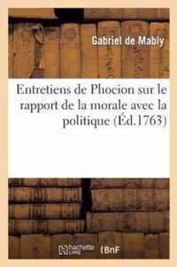 Entretiens de Phocion Sur Le Rapport de la Morale Avec La Politique