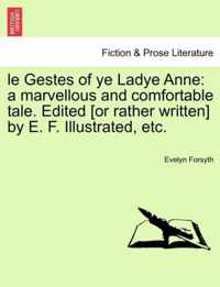 Le Gestes of Ye Ladye Anne