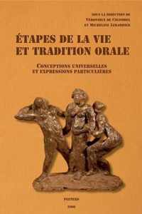 Etapes de la Vie et Tradition Orale. Conceptions Universelles et Expressions Particulieres
