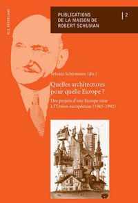 Quelles Architectures Pour Quelle Europe?: Des Projets D'une Europe Unie Aa l'Union Europeaeenne, 1945-1992