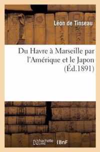 Du Havre A Marseille Par l'Amerique Et Le Japon