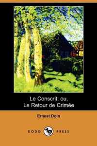 Le Conscrit; Ou, Le Retour de Crimee (Dodo Press)