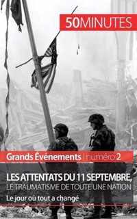 Les attentats du 11 septembre 2001, le traumatisme de toute une nation: Le jour où tout a changé