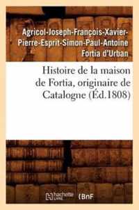 Histoire de la Maison de Fortia, Originaire de Catalogne, (Ed.1808)