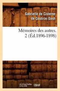 Memoires Des Autres. 2 (Ed.1896-1898)