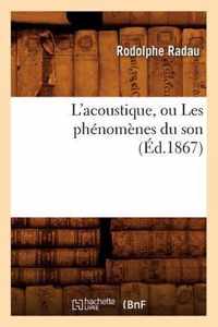 L'Acoustique, Ou Les Phenomenes Du Son (Ed.1867)