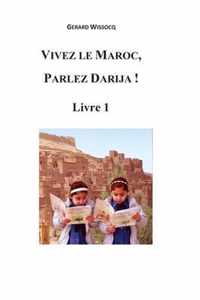 Vivez le Maroc, Parlez Darija ! Livre 1