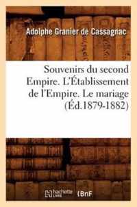 Souvenirs Du Second Empire. l'Etablissement de l'Empire. Le Mariage (Ed.1879-1882)