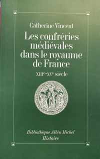 Confreries Medievales Dans Le Royaume de France (Les)