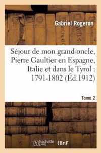 Sejour de Mon Grand-Oncle, Pierre Gaultier En Espagne, Italie Et Dans Le Tyrol