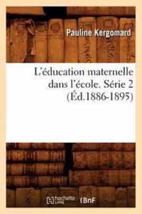 L'Education Maternelle Dans l'Ecole. Serie 2 (Ed.1886-1895)