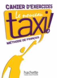 Le Nouveau TAXI! 3 cahier d'exercices