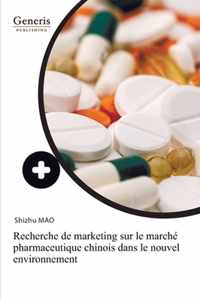 Recherche de marketing sur le marche pharmaceutique chinois dans le nouvel environnement