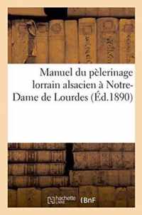 Manuel Du Pelerinage Lorrain Alsacien A Notre-Dame de Lourdes