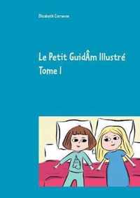 Le Petit GuidAm Illustre Tome I