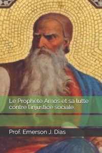 Le Prophete Amos et sa lutte contre l'injustice sociale.