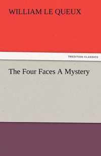 The Four Faces a Mystery