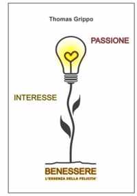 Passione Interesse Benessere - L'Essenza Della Felicita