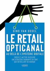 Le retail opticanal. Au-delà de l'hystérie digitale