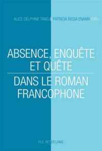 Absence, Enquete Et Quete Dans Le Roman Francophone