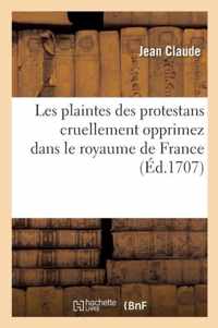 Les Plaintes Des Protestans Cruellement Opprimez Dans Le Royaume de France