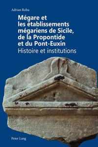 Mégare et les établissements mégariens de Sicile, de la Propontide et du Pont-Euxin