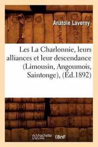 Les La Charlonnie, Leurs Alliances Et Leur Descendance (Limousin, Angoumois, Saintonge), (Ed.1892)