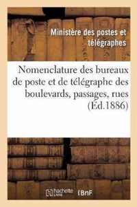 Nomenclature Des Bureaux de Poste Et de Telegraphe Des Boulevards, Passages, Rues, Etc.: Et Des Principaux Etablissements Publics Et Industriels de la Ville de Paris