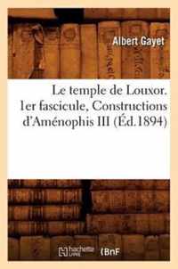 Le Temple de Louxor. 1er Fascicule, Constructions d'Amenophis III, (Ed.1894)