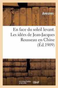 En Face Du Soleil Levant. Les Idees de Jean-Jacques Rousseau En Chine. Le Traditionalisme Japonais