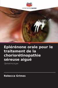 Eplerenone orale pour le traitement de la chorioretinopathie sereuse aigue