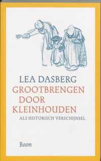 Grootbrengen door kleinhouden als historisch verschijnsel