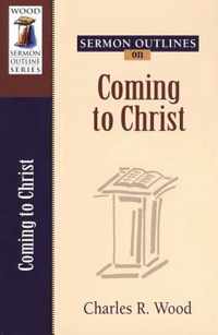 Sermon Outlines on Coming to Christ